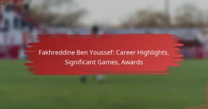 Fakhreddine Ben Youssef: Career Highlights, Significant Games, Awards
