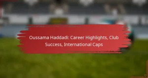 Oussama Haddadi: Career Highlights, Club Success, International Caps