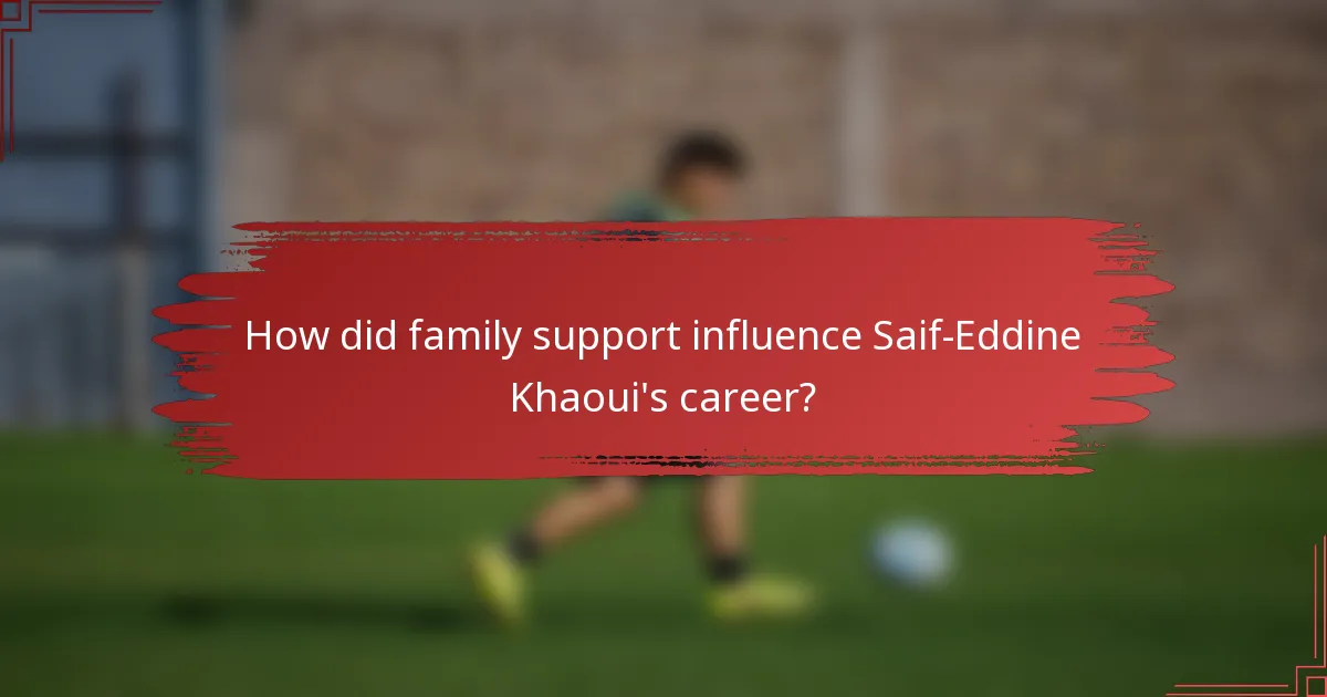 How did family support influence Saif-Eddine Khaoui's career?