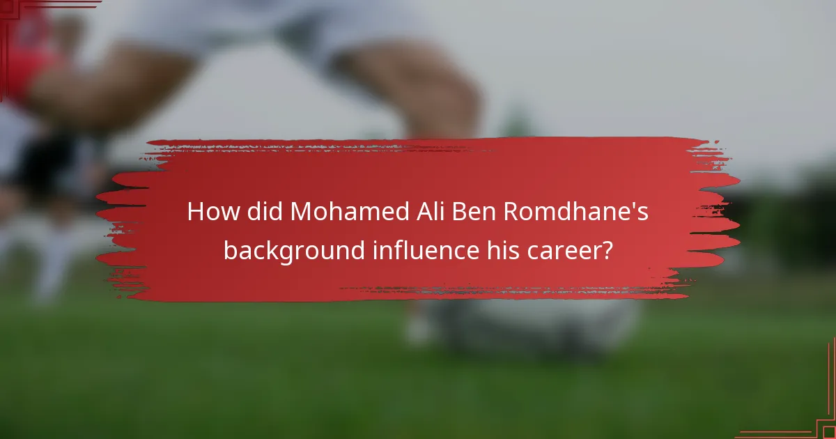 How did Mohamed Ali Ben Romdhane's background influence his career?