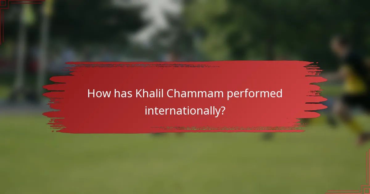 How has Khalil Chammam performed internationally?