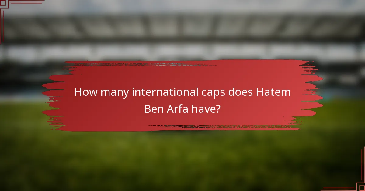 How many international caps does Hatem Ben Arfa have?