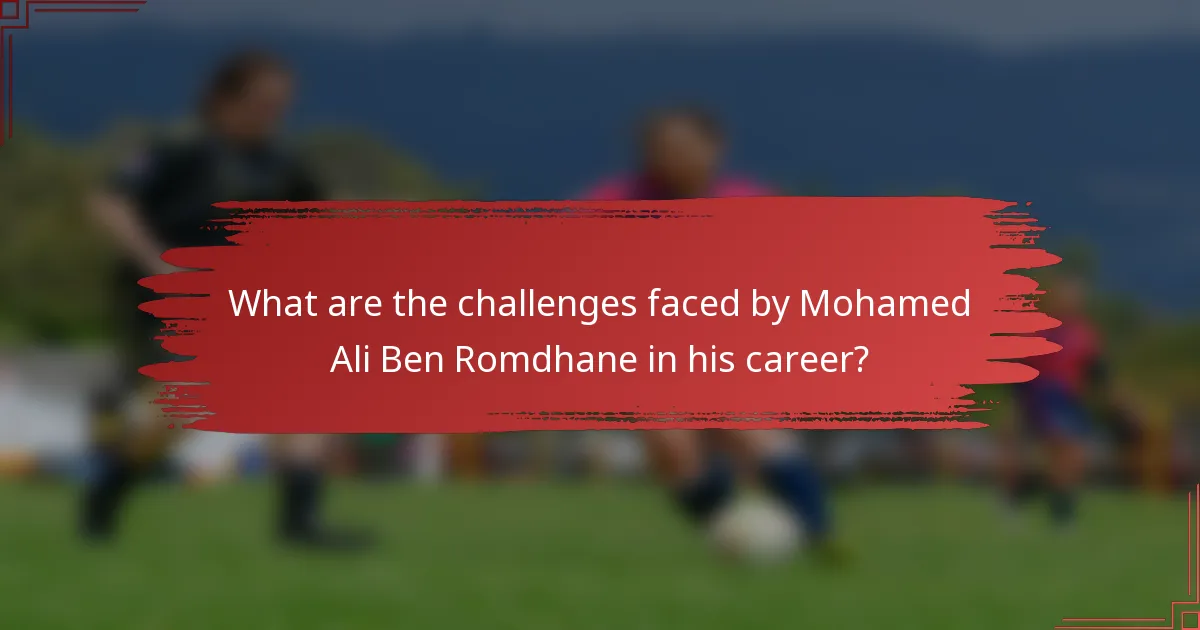 What are the challenges faced by Mohamed Ali Ben Romdhane in his career?