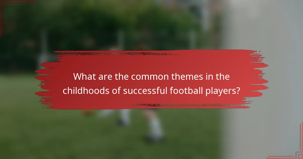What are the common themes in the childhoods of successful football players?