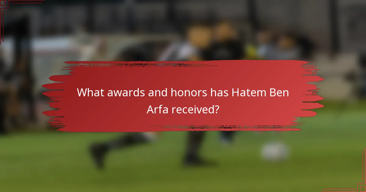 What awards and honors has Hatem Ben Arfa received?