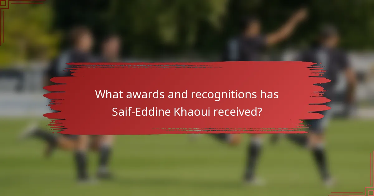What awards and recognitions has Saif-Eddine Khaoui received?