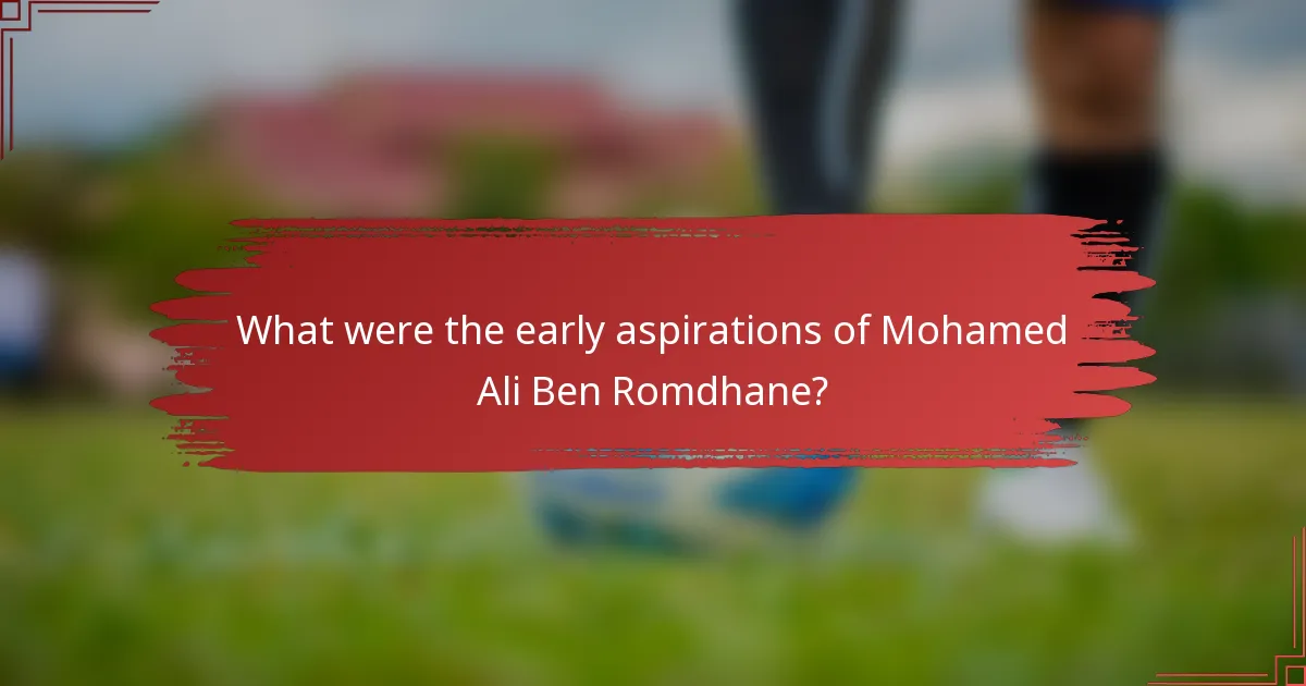 What were the early aspirations of Mohamed Ali Ben Romdhane?